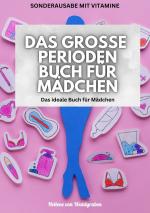 Cover-Bild Das große Perioden Buch für Mädchen: VIELE NEUE INFOS UND GEZIELTES GRUNDWISSEN : Das ideale Buch für Mädchen: über 200 Seiten