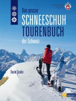 Cover-Bild Das grosse Schneeschuhtourenbuch der Schweiz