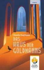 Cover-Bild Das Haus der Goldmanns. Drei Generationen. Ein Haus. Ein großes Geheimnis.