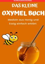 Cover-Bild Das kleine Oxymel Buch - Medizin aus Honig und Essig leicht erklärt