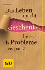 Cover-Bild Das Leben macht Geschenke, die es als Problem verpackt