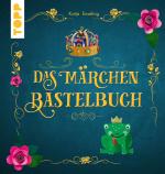 Cover-Bild Das Märchen-Bastelbuch