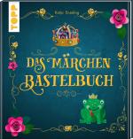 Cover-Bild Das Märchen-Bastelbuch