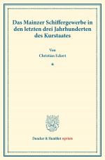 Cover-Bild Das Mainzer Schiffergewerbe in den letzten drei Jahrhunderten des Kurstaates.