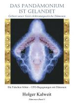 Cover-Bild Das Pandämonium ist gelandet - Gebiert unser Geist elektromagnetische Dämonen