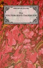 Cover-Bild Das Poltergeist-Tagebuch des Melchior Joller - Protokoll der Poltergeistphänomene im Spukhaus zu Stans