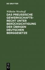 Cover-Bild Das Preussische Gewerkschaftsrecht unter Berücksichtigung der übrigen deutschen Berggesetze