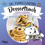 Cover-Bild Das Pummeleinhorn-Dessertbuch. Hardcover-Ausgabe