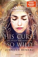 Cover-Bild Das Reich der Schatten, Band 2: His Curse So Wild (High Romantasy von der SPIEGEL-Bestsellerautorin von "One True Queen")