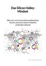 Cover-Bild Das Silicon-Valley-Mindset - Was wir vom Innovationsweltmeister lernen und mit unseren Stärken verbinden können