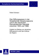 Cover-Bild Das Stiftungswesen in der Sowjetischen Besatzungszone und in der Deutschen Demokratischen Republik zwischen 1945 und 1989