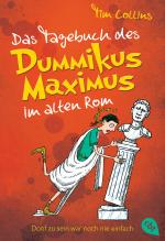 Cover-Bild Das Tagebuch des Dummikus Maximus im alten Rom - Doof zu sein war noch nie einfach -
