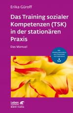 Cover-Bild Das Training sozialer Kompetenzen (TSK) in der stationären Praxis (Leben Lernen, Bd. 301)