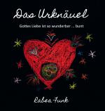 Cover-Bild Das Urknäuel - Gottes Liebe ist so wunderbar ... bunt