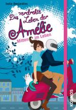 Cover-Bild Das verdrehte Leben der Amélie, 8, Mitten im Leben
