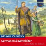 Cover-Bild DAS WILL ICH WISSEN Germanen und Mittelalter