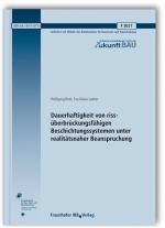 Cover-Bild Dauerhaftigkeit von rissüberbrückungsfähigen Beschichtungssystemen unter realitätsnaher Beanspruchung. Abschlussbericht