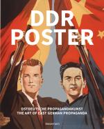 Cover-Bild DDR Poster. 130 Propagandabilder, Werbe- und künstlerische Plakate von den 40er- bis Ende der 80er-Jahre illustrieren die Geschichte des Kalten Krieges, Zeitgeist und Lebensgefühl der DDR