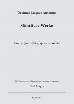 Cover-Bild Decimus Magnus Ausonius, Sämtliche Werke, Bd.1: (Auto-)biographische Werke, herausgegeben, übersetzt und kommentiert von Paul Dräger