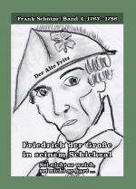 Cover-Bild Der Alte Fritz, 1763 bis 1786; Band 4 von: Friedrich der Große in seinem Schicksal