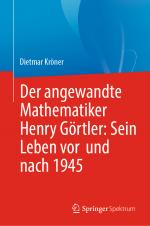 Cover-Bild Der angewandte Mathematiker Henry Görtler: Sein Leben vor und nach 1945