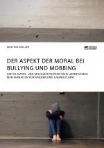 Cover-Bild Der Aspekt der Moral bei Bullying und Mobbing