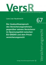 Cover-Bild Der Auskunftsanspruch des Versicherungsnehmers gegenüber seinem Versicherer im Spannungsfeld zwischen EU-DSGVO und dem Privatversicherungsrecht