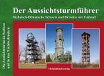 Cover-Bild Der Aussichtsturmführer, Sächsisch-Böhmische Schweiz und Dresden mit Umland