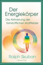 Cover-Bild Der Energiekörper – Die Aktivierung der feinstofflichen Kraftfelder
