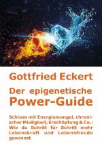 Cover-Bild Der epigenetische Power-Guide. Schluss mit Energiemangel, chronischer Müdigkeit, Erschöpfung & Co.: Wie du Schritt für Schritt mehr Lebenskraft und Lebensfreude gewinnst