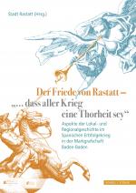 Cover-Bild Der Friede von Rastatt – "... dass aller Krieg eine Thorheit sey."