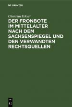 Cover-Bild Der Fronbote im Mittelalter nach dem Sachsenspiegel und den verwandten Rechtsquellen