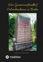 Cover-Bild Der Garnisonsfriedhof Columbiadamm in Berlin