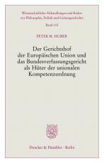 Cover-Bild Der Gerichtshof der Europäischen Union und das Bundesverfassungsgericht als Hüter der unionalen Kompetenzordnung.