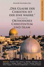 Cover-Bild "Der Glaube der Christen ist der eine wahre." – Orthodoxes Christentum und Islam