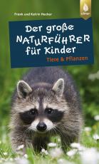 Cover-Bild Der große Naturführer für Kinder: Tiere und Pflanzen