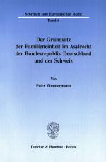 Cover-Bild Der Grundsatz der Familieneinheit im Asylrecht der Bundesrepublik Deutschland und der Schweiz.