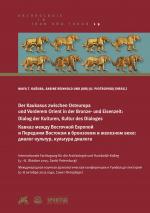 Cover-Bild Der Kaukasus zwischen Osteuropa und Vorderem Orient in der Bronze- und Eisenzeit: Dialog der Kulturen, Kultur des Dialoges