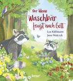 Cover-Bild Der kleine Waschbär fragt nach Gott – ein Bilderbuch für Kinder ab 2 Jahren