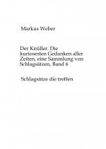 Cover-Bild Der Knüller. Die kuriosesten Gedanken aller Zeiten, eine Sammlung von Schlagsätzen, Band 6