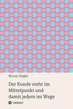 Cover-Bild Der Kunde steht im Mittelpunkt und damit jedem im Wege