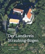 Cover-Bild Der Landkreis Straubing-Bogen aus der Luft