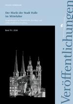 Cover-Bild Der Markt der Stadt Halle im Mittelalter. Ausgrabungen zu Marktkirche, Kirchhof und erzbischöflichem Kaufhaus (Veröffentlichungen des Landesamtes für Denkmalpflege 70)