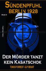Cover-Bild Der Mörder tanzt kein Kasatschok: Sündenpfuhl Berlin 1928 - Band 4