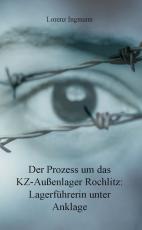 Cover-Bild Der Prozess um das KZ-Außenlager Rochlitz: Lagerführerin unter Anklage