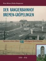 Cover-Bild Der Rangierbahnhof Bremen-Gröpelingen
