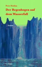 Cover-Bild DER REGENBOGEN AUF DEM WASSERFALL