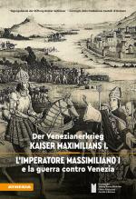 Cover-Bild Der Venezianerkrieg Kaiser Maximilians I – L’imperatore Massimiliano I e la guerra contro Venezia