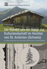 Cover-Bild Der Wandel von der Natur- zur Kulturlandschaft im Hochtal von St. Antönien (Schweiz)