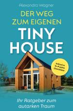 Cover-Bild Der Weg zum eigenen Tiny House Ihr Ratgeber zum autarken Traum